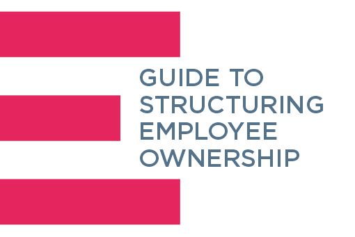 Guide to structuring Employee Ownership